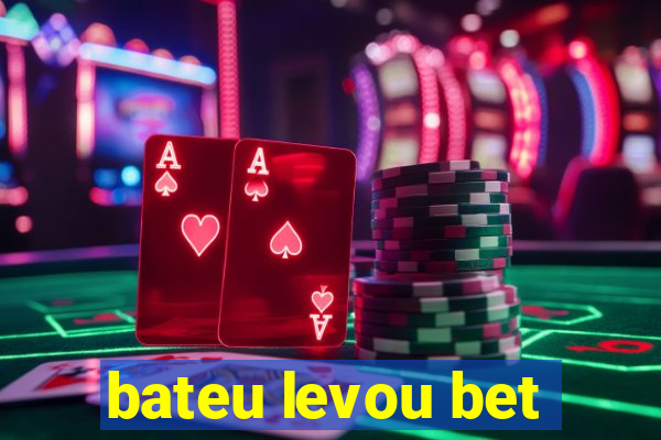 bateu levou bet